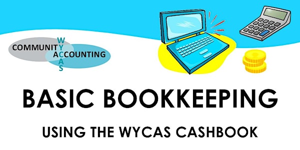 Basic Bookkeeping  Using the WYCAS  Cashbook November 2020