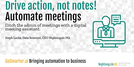 Drive Action, Not Notes with Meeting Automation. (GoSmarter.ai Series) primary image