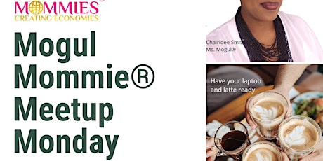 Mogul Mommie® Meetup Monday primary image