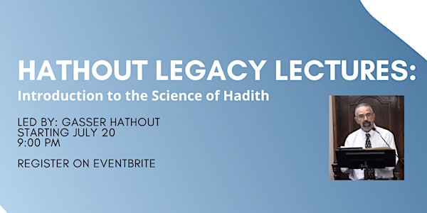 Hathout Legacy Lectures: Introduction to the Science of Hadith