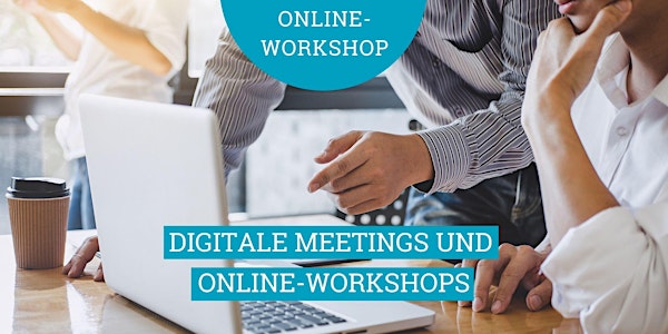 Homeoffice richtig umsetzen mit digitalen Meetings und Online-Workshops