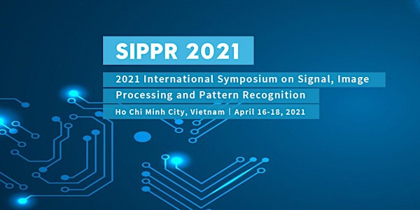 Symposium on Signal, Image Processing and Pattern Recognition (SIPPR 2021)