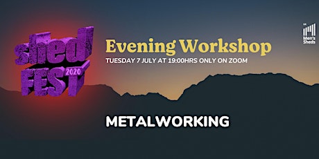ShedFest 2020 Evening - Metalwork 7-8pm (BST) primary image