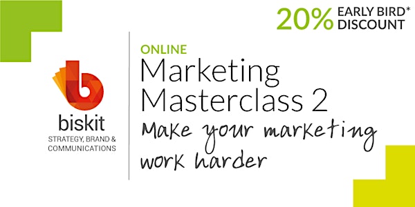 Marketing Masterclass 2: Make your marketing work harder