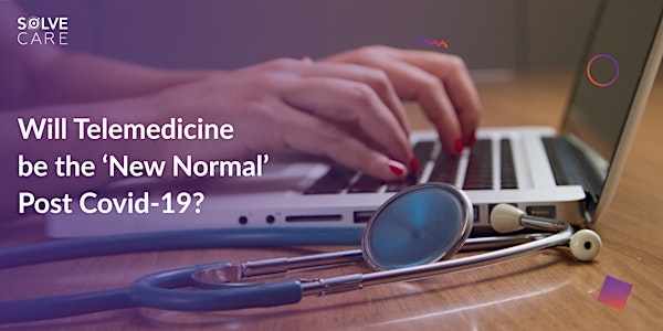 Will Telemedicine be the ‘New Normal’ Post Covid-19?