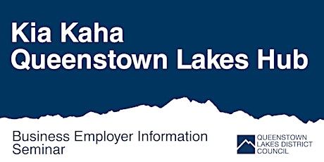 Kia Kaha Queenstown Lakes Hub - Business Employer Information Seminar primary image