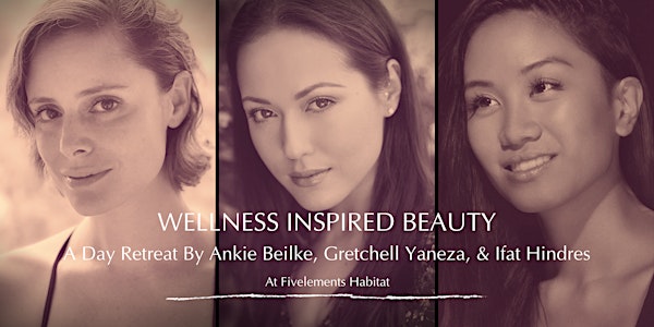 Wellness Inspired Beauty By Ankie, Gretchell & Ifat
