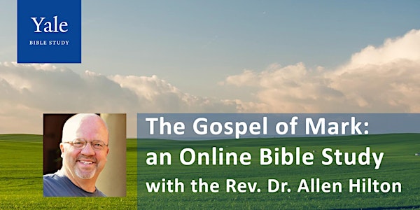 The Gospel of Mark: An Online Bible Study with the Rev. Dr. Allen Hilton