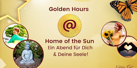 Golden Hours @ Home of the Sun! Ein Abend für Dich & Deine Seele!