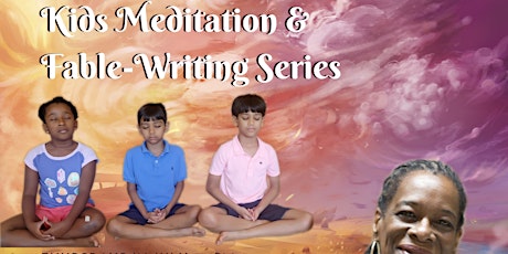 Kids Meditation & Fable-Writing Series primary image