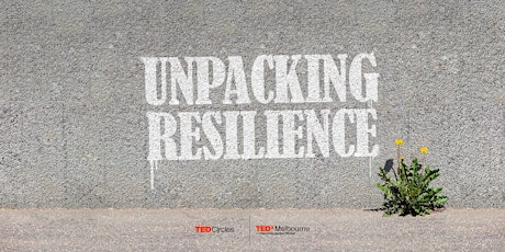 TEDxMelbourne Circle: Unpacking Resilience primary image