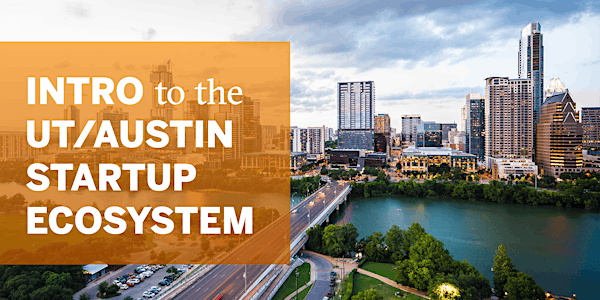 Intro to the UT/Austin Startup Ecosystem