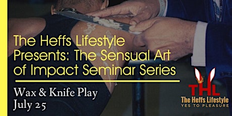 The Sensual Art of Impact Play Seminar - Wax & Knife Play primary image