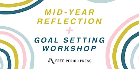 Free Period Press 2020 Mid-Year Reflection and Goal Setting Workshop