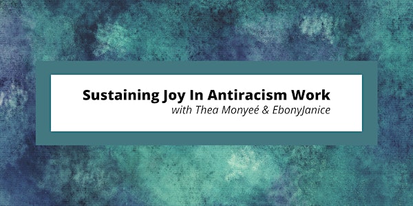 Sustaining Joy In AntiRacism Work