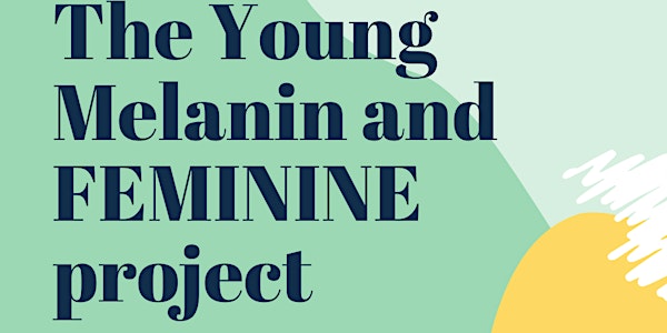 The Young Melanin and Feminine Project 2020