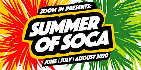 ZOOM iN - Summer of Soca - The virtual Soca & Dancehall Fete