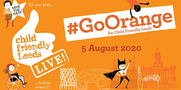 Child Friendly Leeds Live 2020 | #GoOrange