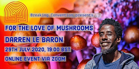 For The Love Of Mushrooms- Darren Le Baron (Online via Zoom)