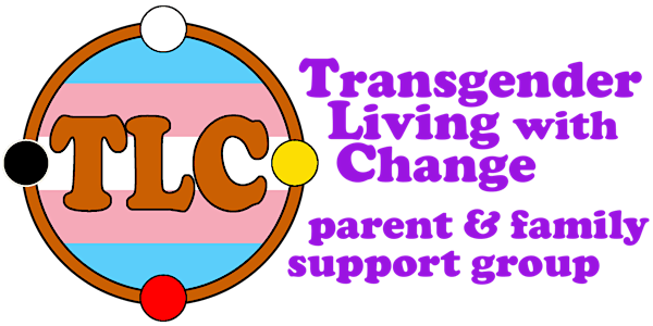 TLC: Transgender Living with Change, A Parent and Family Support Group