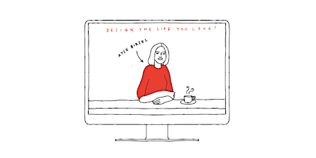 ONLINE DESIGN THE LIFE YOU LOVE WORKSHOP - JULY 17 2020 1PM EDT primary image