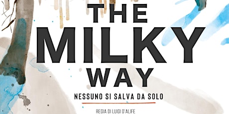 Proiezione di "The Milky Way - Nessuno si salva da solo" [Almese - TO] @Teatro Magnetto