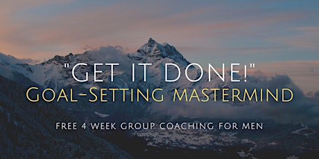 Get It Done! Goal-Setting Mastermind for Men primary image
