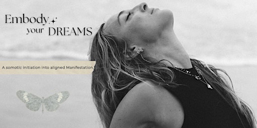 Image principale de Embody Your Dreams: A somatic initiation into aligned Manifestation