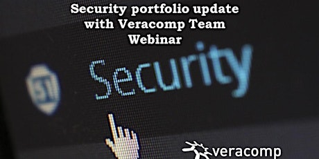 Security portfolio update with  Veracomp Team primary image