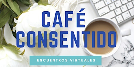 Imagen principal de Café Consentido: Encuentro virtual para el autoconocimiento y el compartir