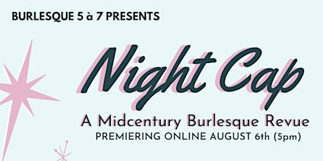 Night Cap Burlesk - a Burlesque 5 à 7 Online Revue primary image
