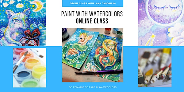 Painting With Watercolors - Online Group Class with Lana Chromium 