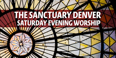 7/18 - The Sanctuary Denver: Saturday Evening Worship primary image
