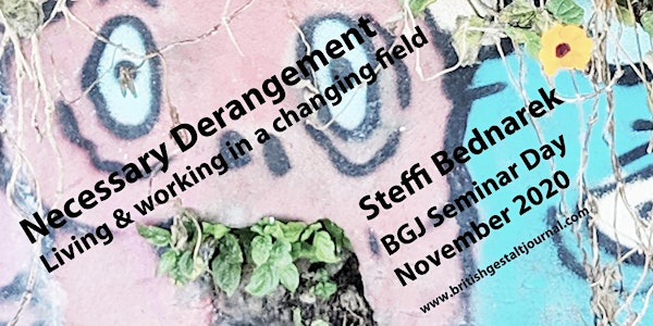 Necessary Derangement: Living & working in a changing field
