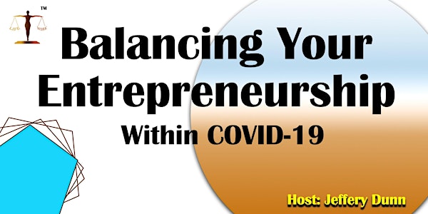 Balancing Your Entrepreneurship Within COVID-19