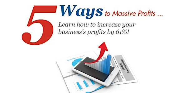 5 Ways To Massive Profits (Really!)
