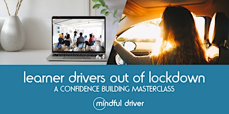 Learner Drivers out of Lockdown - a confidence building masterclass primary image