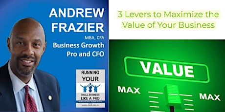 3 Levers to Maximize the Value of Your Business primary image