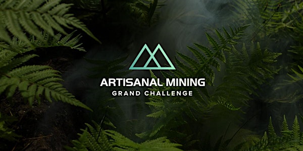 Innovation Summit & Awards Ceremony - The Artisanal Mining Grand Challenge