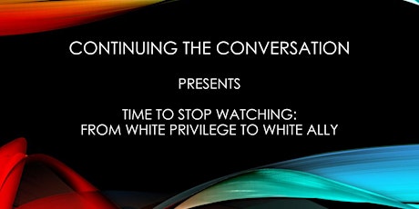 July 26 - Time to Stop Watching: From White Privilege to White Ally primary image