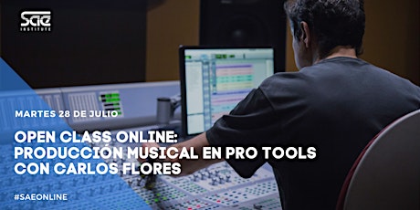 Open Class Online | Producción Musical en Pro Tools con Carlos Flores primary image