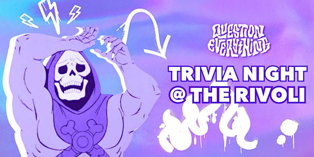 Image principale de QUESTION EVERYTHING TRIVIA NIGHT @ THE RIVOLI