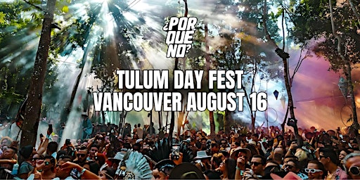 Image principale de ¿PorQuéNo? at D/6 Vancouver - Tulum Day Festival Experience