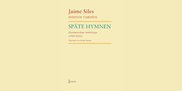 JAIME SILES: HIMNOS TARDÍOS / SPÄTE HYMNEN (ZWEISPRACHIGE ANTHOLOGIE)
