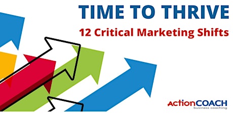 Time to Thrive: 12 Marketing Shifts to Make Now primary image