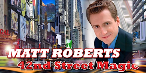 MAGICIAN MATT ROBERTS 42nd Street MAGIC comes to Peabody Direct from NYC