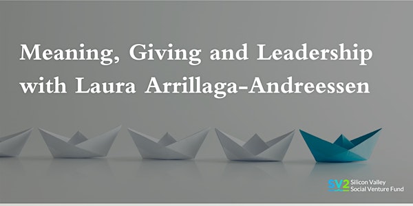 Meaning, Giving and Leadership with Laura Arrillaga-Andreessen