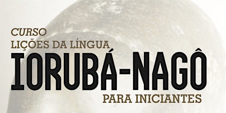 Imagem principal do evento Lições de língua Iorubá-Nagô para iniciantes -Primeira Parte