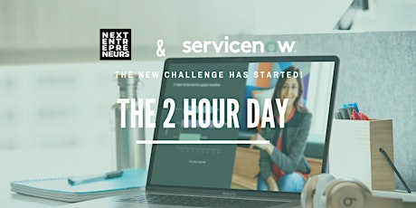 Next Entrepreneurs x ServiceNow: The 2 hour day challenge