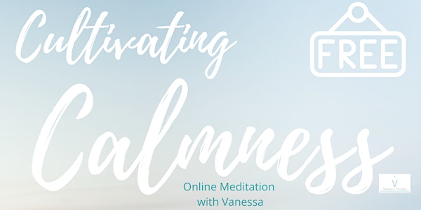 Cultivating Calmness Online Meditation
